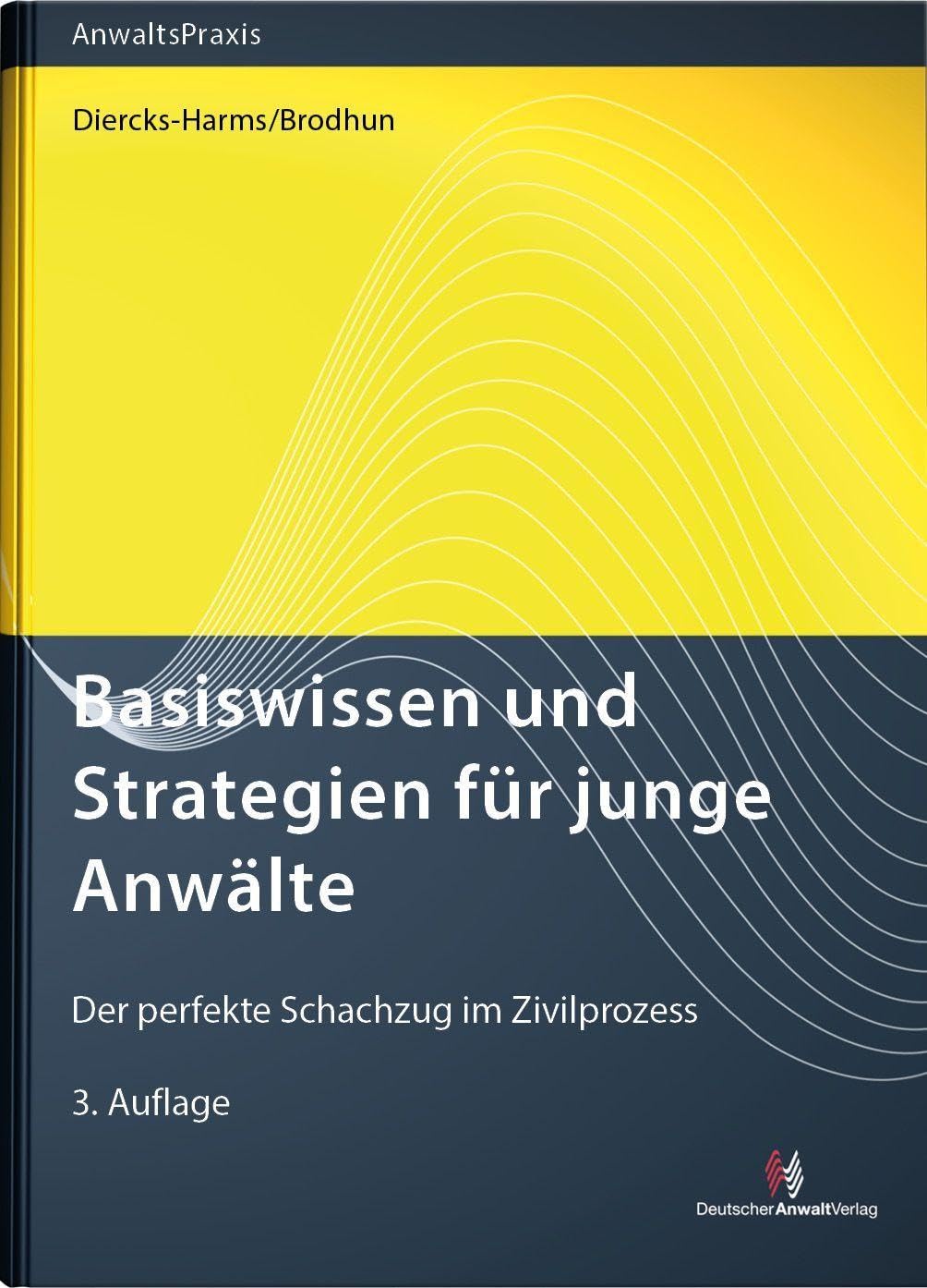 Basiswissen und Strategien für junge Anwälte: Der perfekte Schachzug im Zivilprozess (AnwaltsPraxis)