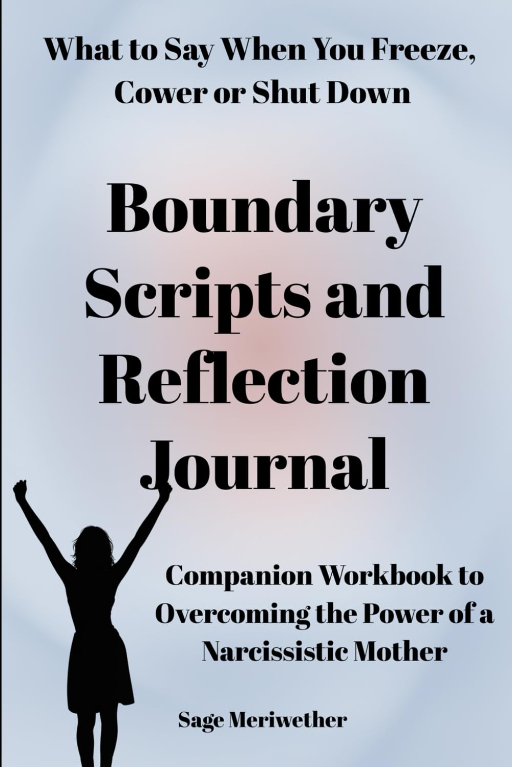 Boundary Scripts and Reflection Journal: Companion Workbook to Overcoming the Power of a Narcissistic Mother