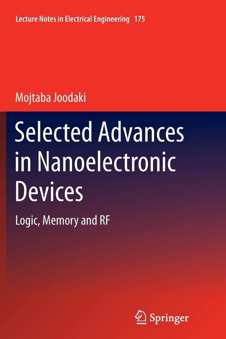 Selected Advances in Nanoelectronic Devices: Logic, Memory and RF: 175 (Lecture Notes in Electrical Engineering)