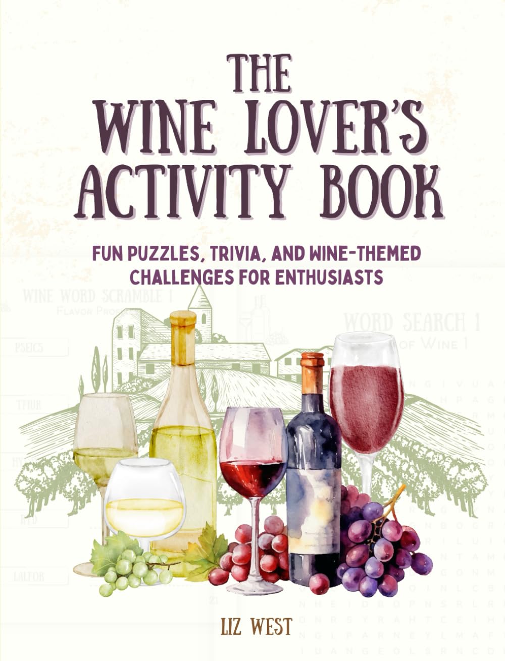 The Wine Lover’s Activity Book: Fun Puzzles, Trivia, Wine-Themed Challenges, Wine Tasting Tips and Cocktail Recipes for Enthusiasts