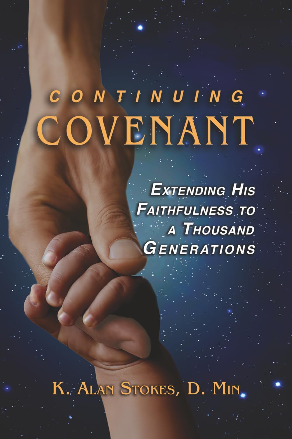 Continuing Covenant: Extending His Faithfulness To A Thousand Generations