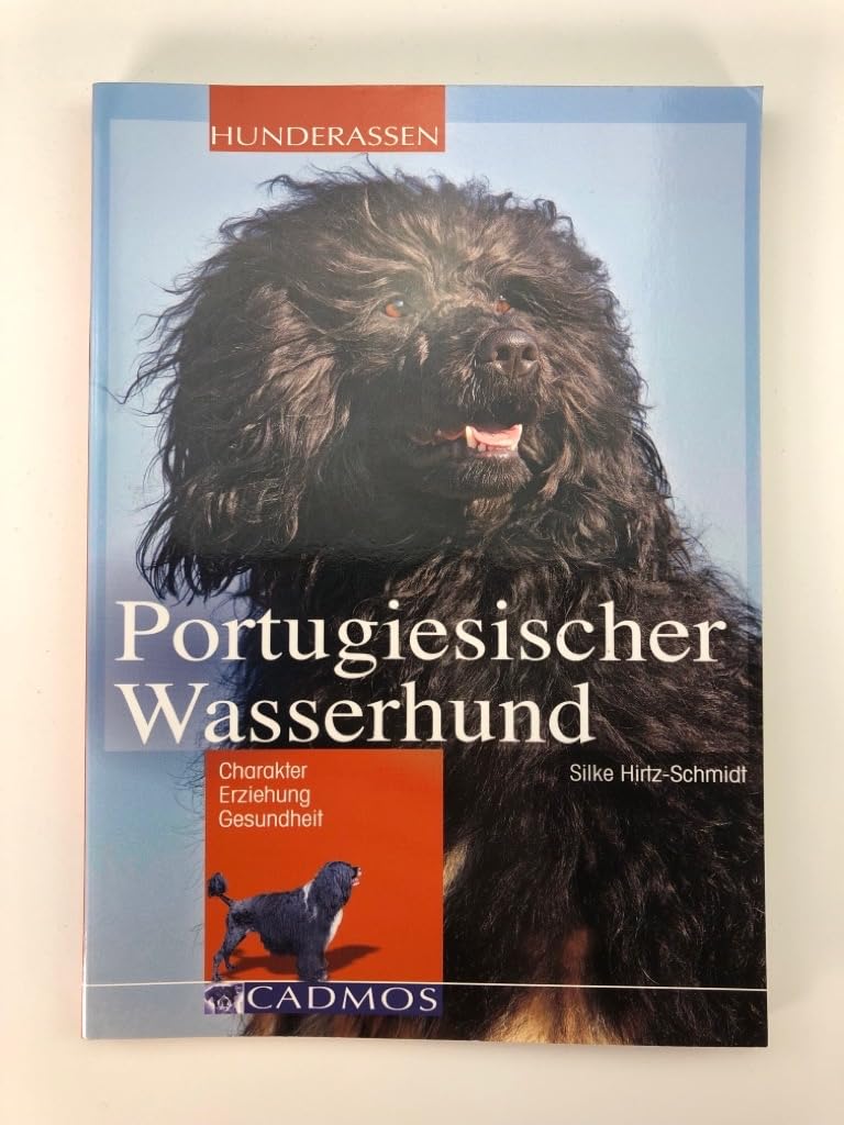 Portugiesischer Wasserhund: Chrarakter, Erziehung, Gesundheit (Cadmos Hunderassen)