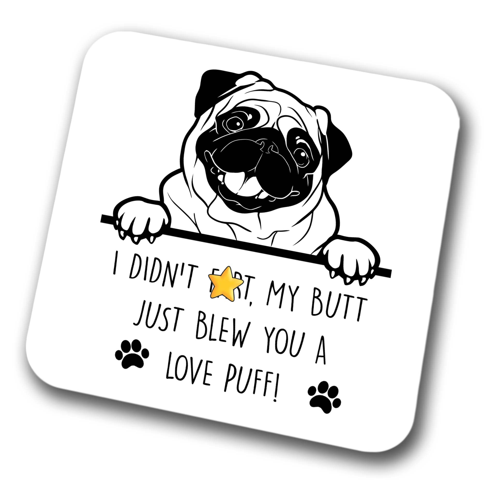 Pug Coaster I Didn't Fart My Butt Just Blew You A Love Puff Pet Present Pug Dog Mum Dad Friend Joke Funny Gift Birthday Christmas, Hardboard Coaster