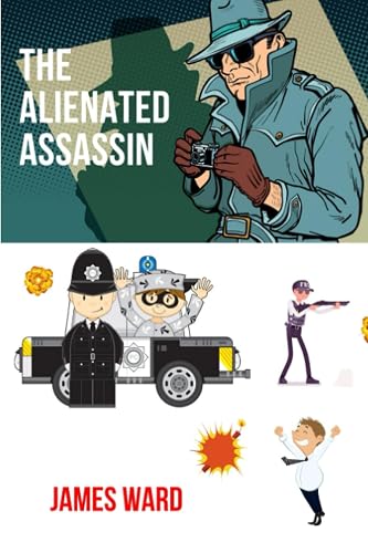 The Alienated Assassin: A bawdy laugh-out-loud Tom Sharpe style comedy