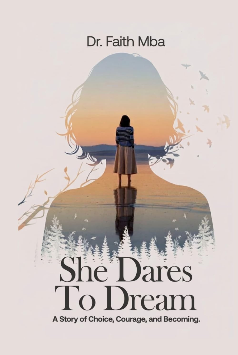 She Dares To Dream: A Story of Choice, Courage and Becoming