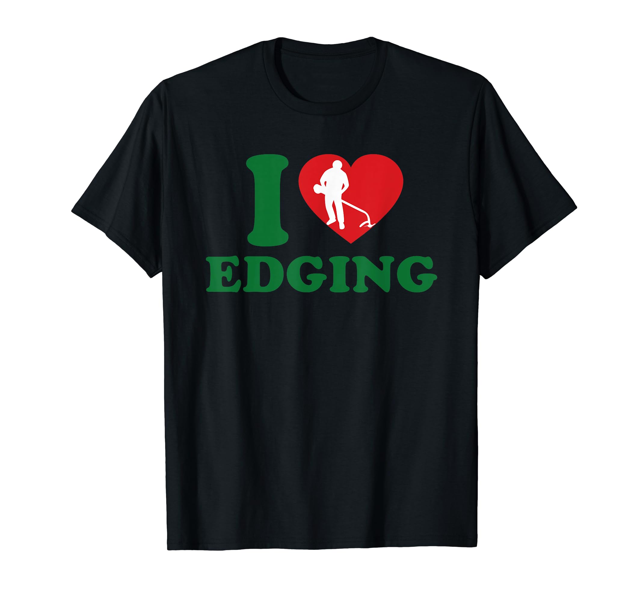 I Love Edging Funny For Men Women T-Shirt