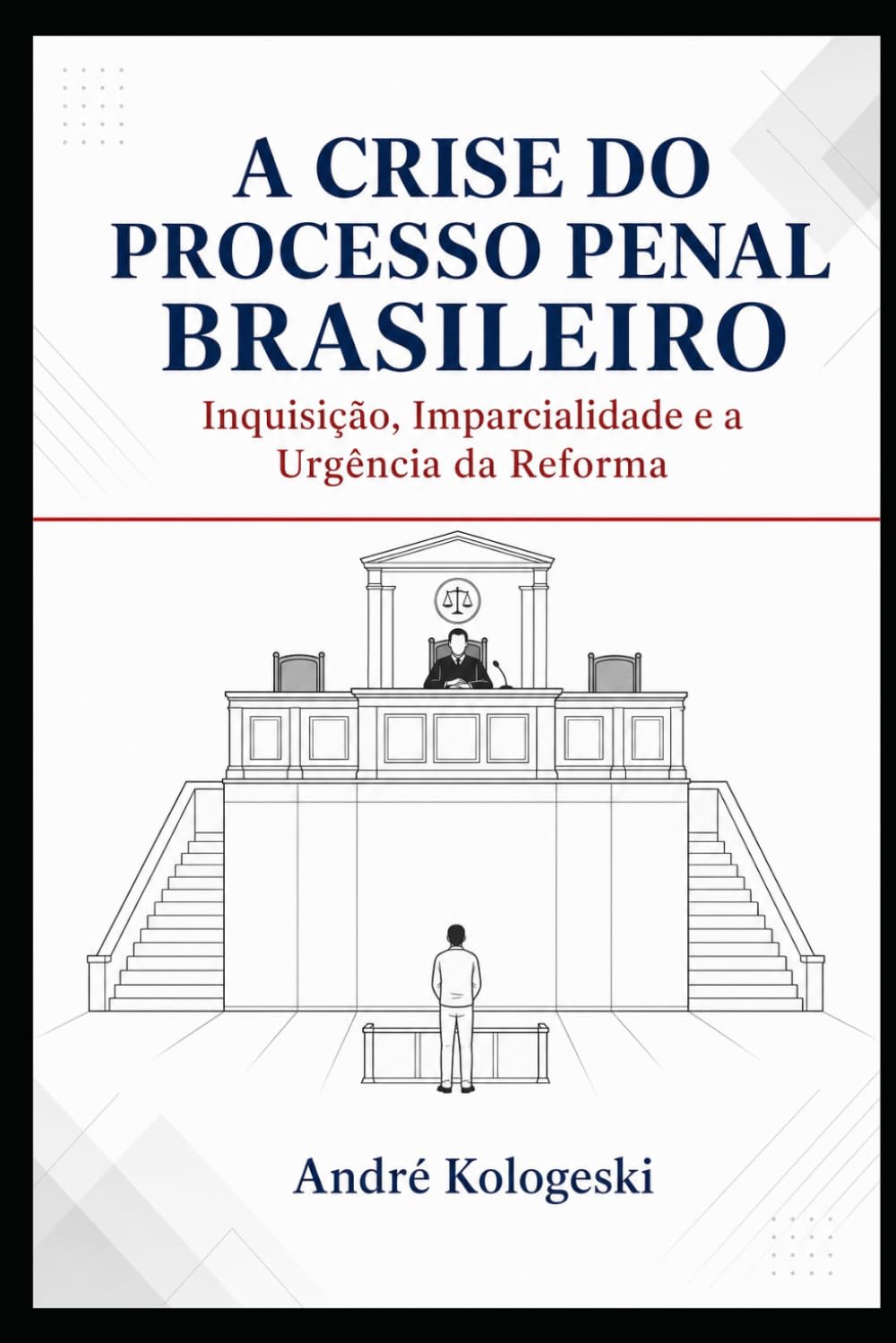 A Crise do Processo Penal Brasileiro: Inquisição, Imparcialidade e a Urgência da Reforma: 1 (Estigma: Sociedade, Poder e Exclusão)