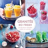 Granités so fresh: 30 douceurs glacées, salées et sucrées - Sandra Schumann Fotograf: Amélie Roche 