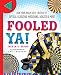 Fooled Ya!: How Your Brain Gets Tricked by Optical Illusions, Magicians, Hoaxes & More