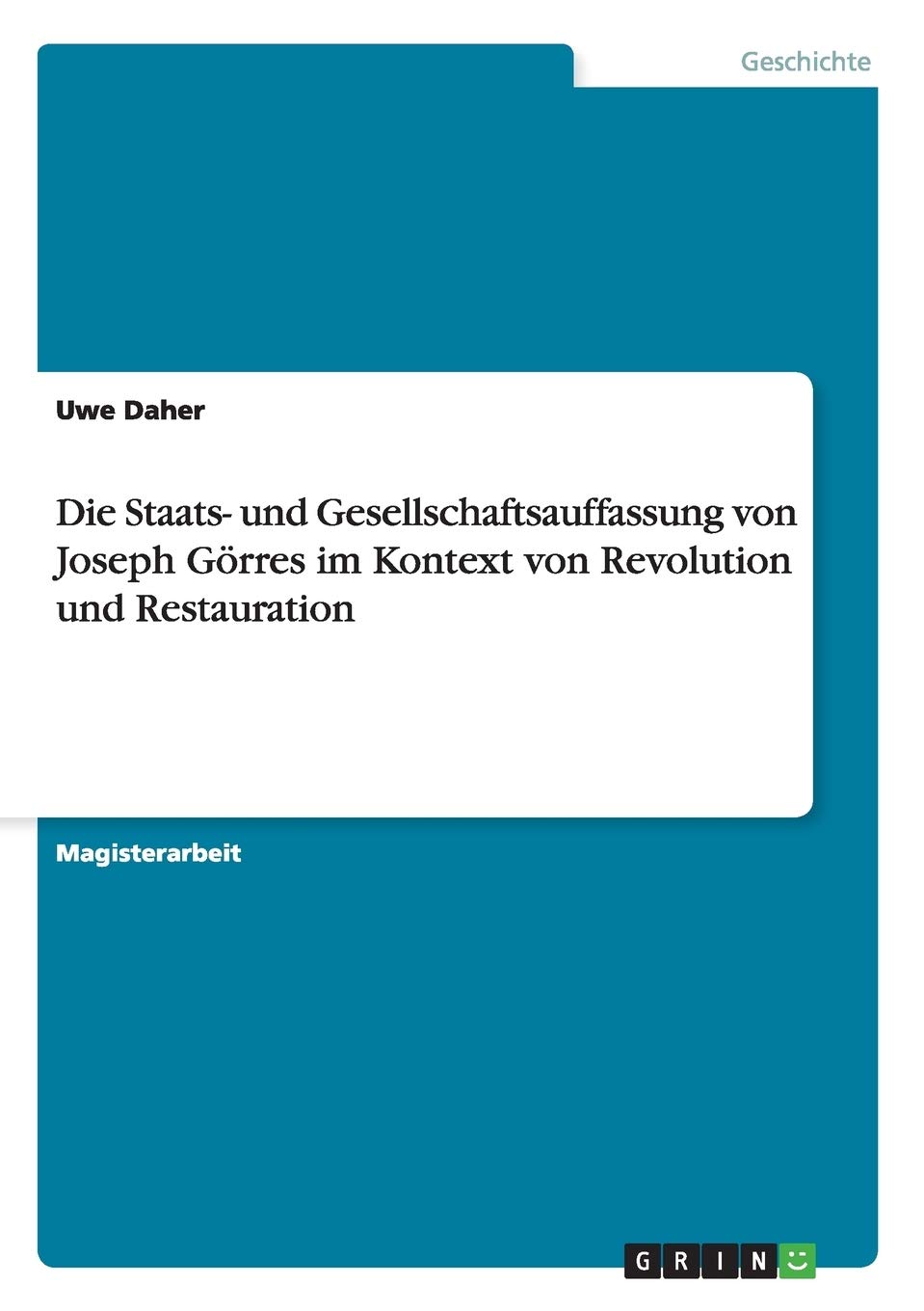 Die Staats- und Gesellschaftsauffassung von Joseph Görres im Kontext von Revolution und Restauration (German Edition)