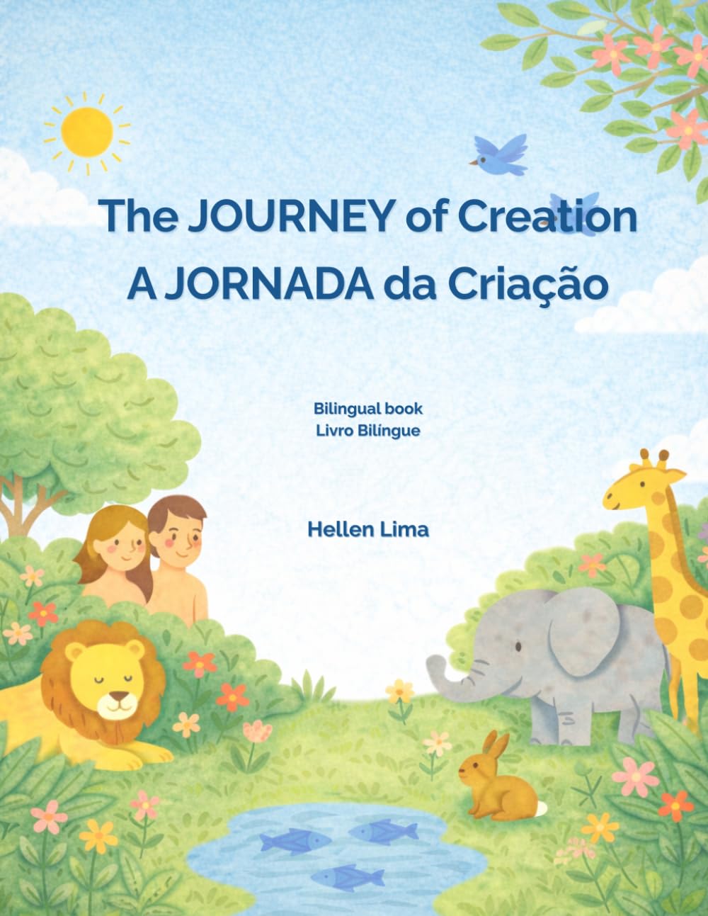 The Journey of Creation - A Jornada da Criação: Bilingual Book - LIvro Bilíngue (Bible Bilingual Books - Livros Bíblicos Bilingues . English/Português)