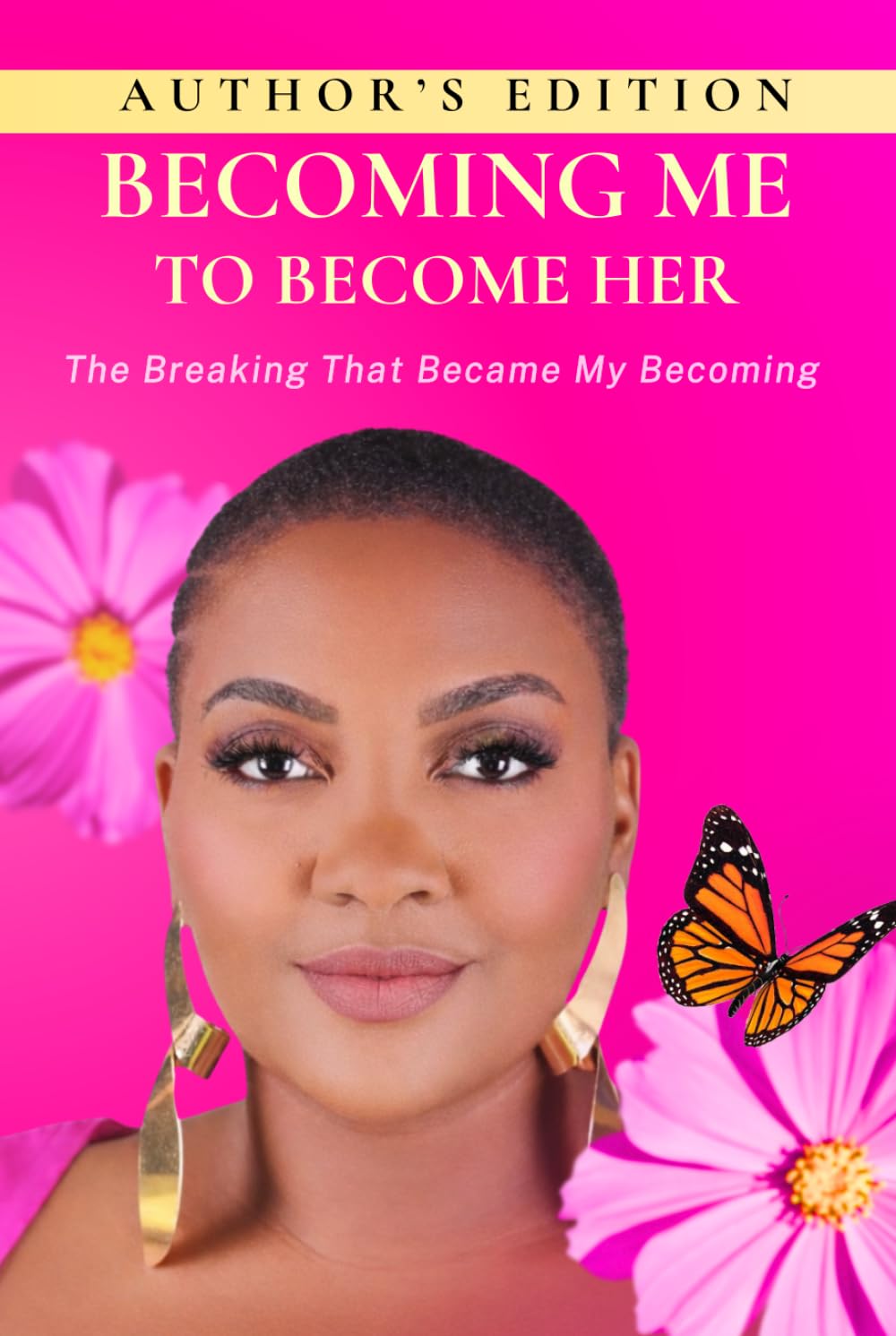Becoming Me to Become Her Author's Edition: The Breaking That Became My Becoming