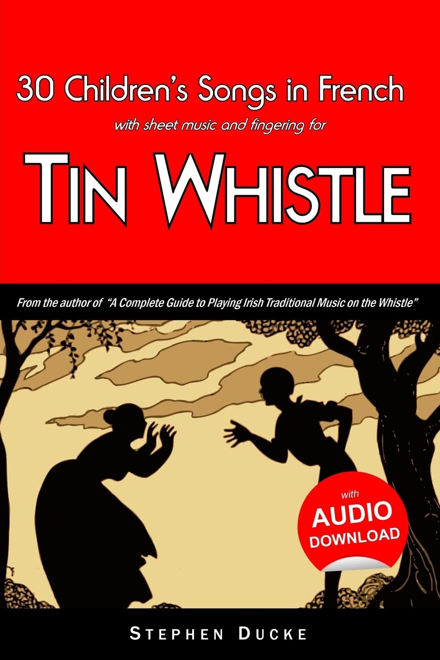 30 Children's Songs in French with sheet music and fingering for Tin Whistle: Volume 3 (Whistle for Kids)