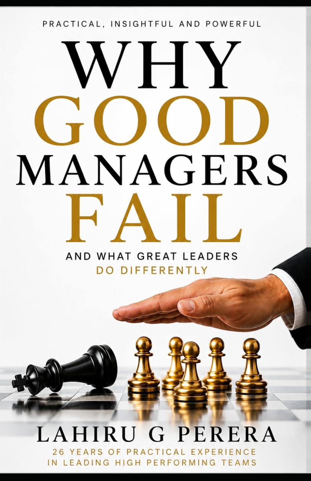Why Good Managers Fail: And What Great Leaders Do Differantly
