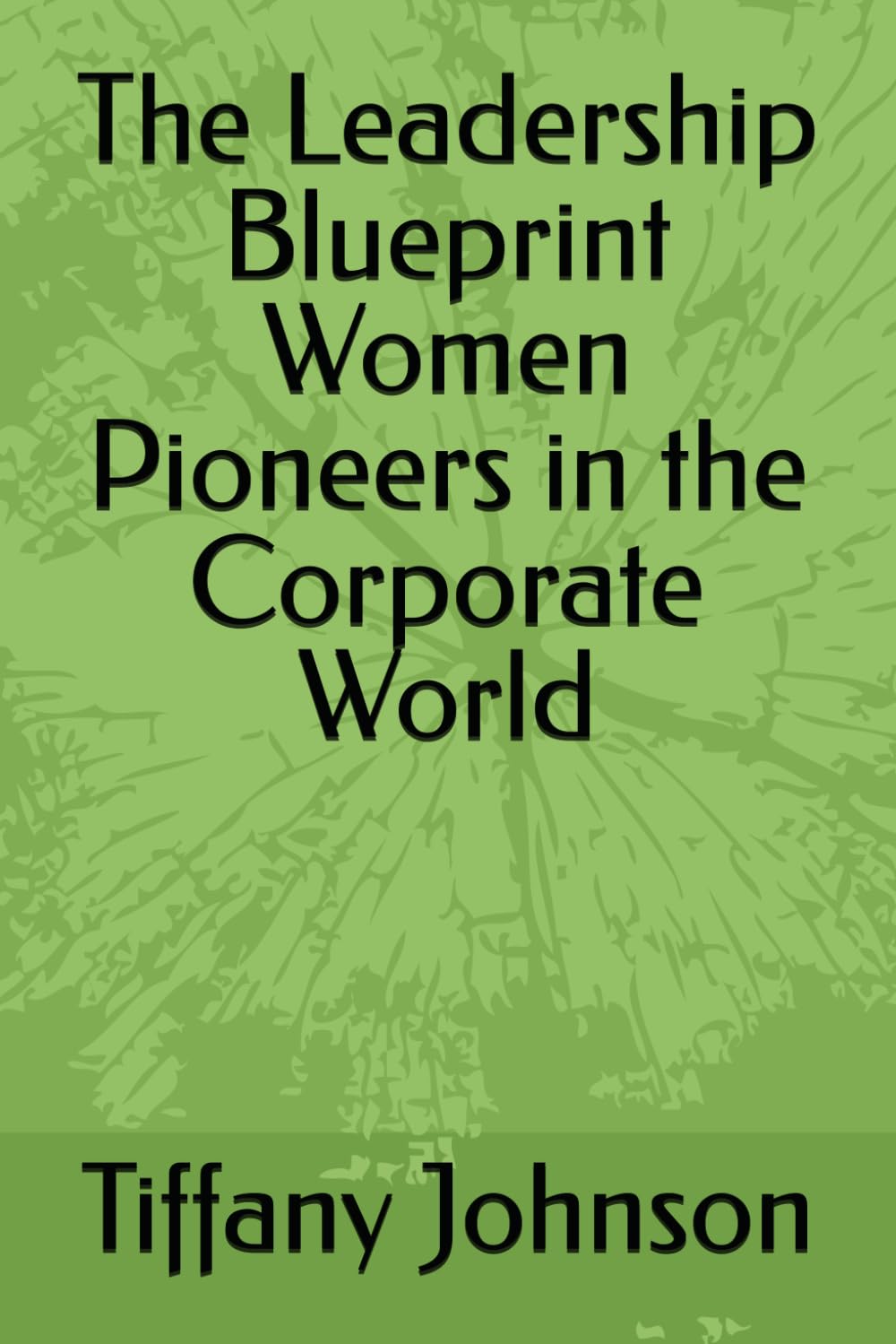 The Leadership Blueprint Women Pioneers in the Corporate World