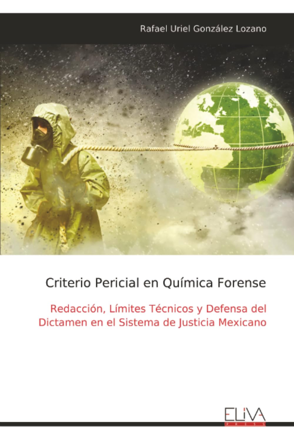Criterio Pericial en Química Forense: Redacción, Límites Técnicos y Defensa del Dictamen en el Sistema de Justicia Mexicano