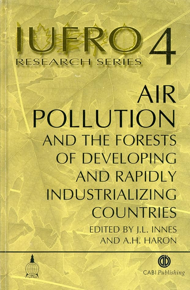 Air Pollution and the Forests of Developing and Rapidly Industrialising Countries (IUFRO Research Series)
