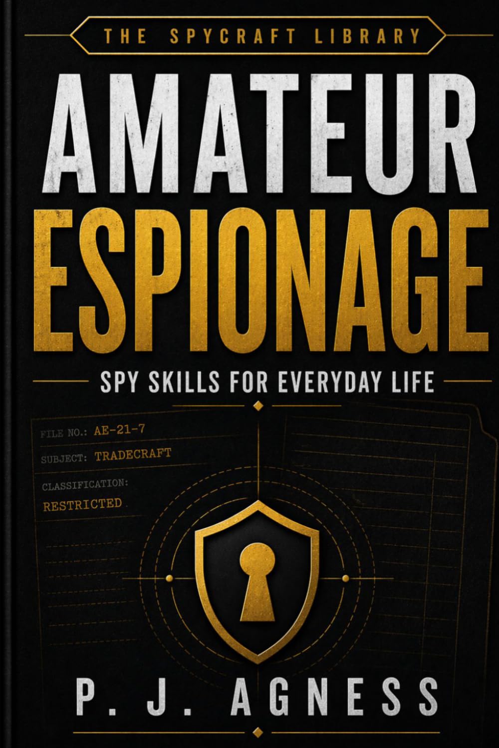 Amateur Espionage: Spy Skills for Everyday Life (The Spycraft Library)