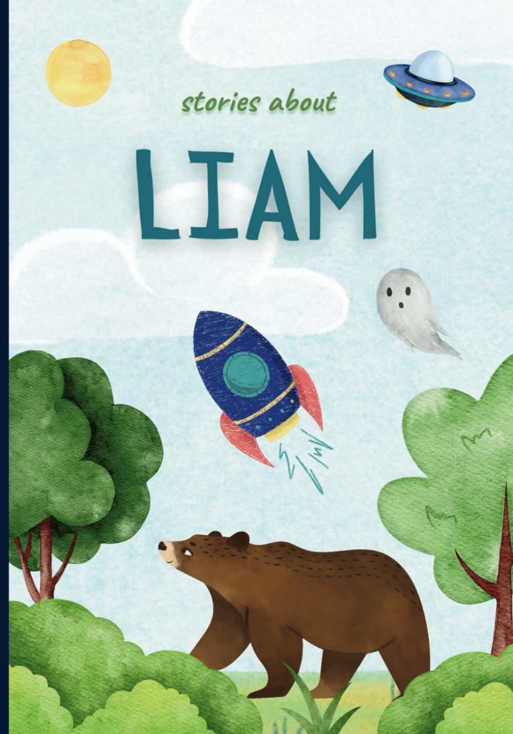 Stories About Liam – Personalized Children’s Storybook for Boys Called Liam Stories About Liam – Personalized Children’s Storybook for Boys Called Liam