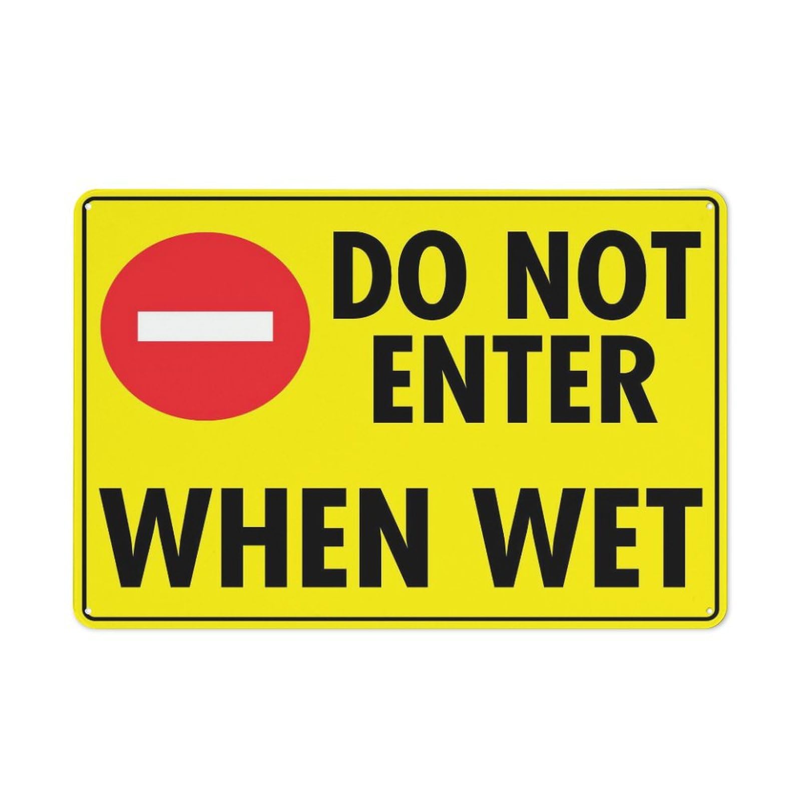 8"x12" Rust-Free Aluminum Street Sign - Do Not Enter When Wet | Indoor & Outdoor Use for Fence Yard