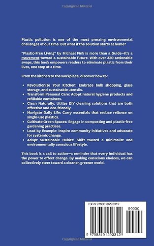 Plastic-Free Living: Over 320 Simple Swaps and Solutions to End Plastic Waste in Everyday Life: Healthy, Sustainable, and Inspiring Alternatives to Break Free from Plastic for Good