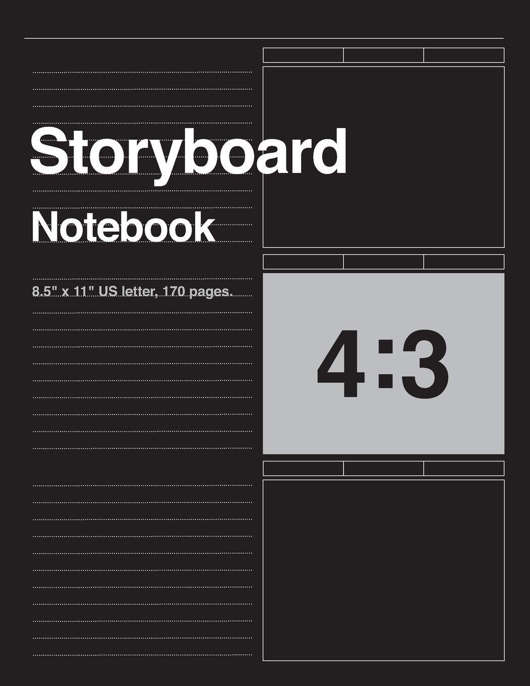 Storyboard Notebook 4:3, 8.5"x11" US Letter, 170 pages: For Directors, Animators & Creative Storytellers.
