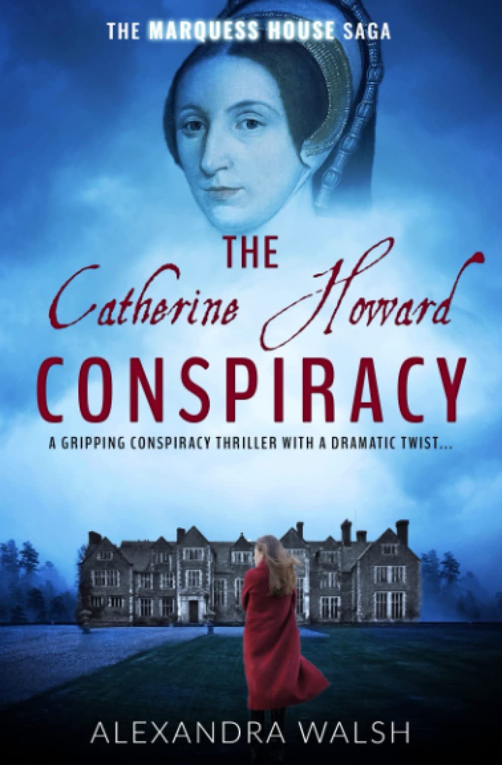 The Catherine Howard Conspiracy: A gripping conspiracy thriller with a dramatic twist: 1 (The Marquess House Saga)