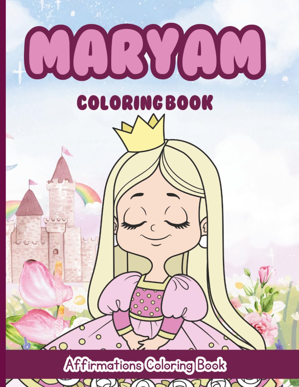 Maryam Coloring Book: Affirmations Coloring Book, A Creative Journey of Positive Empowerments