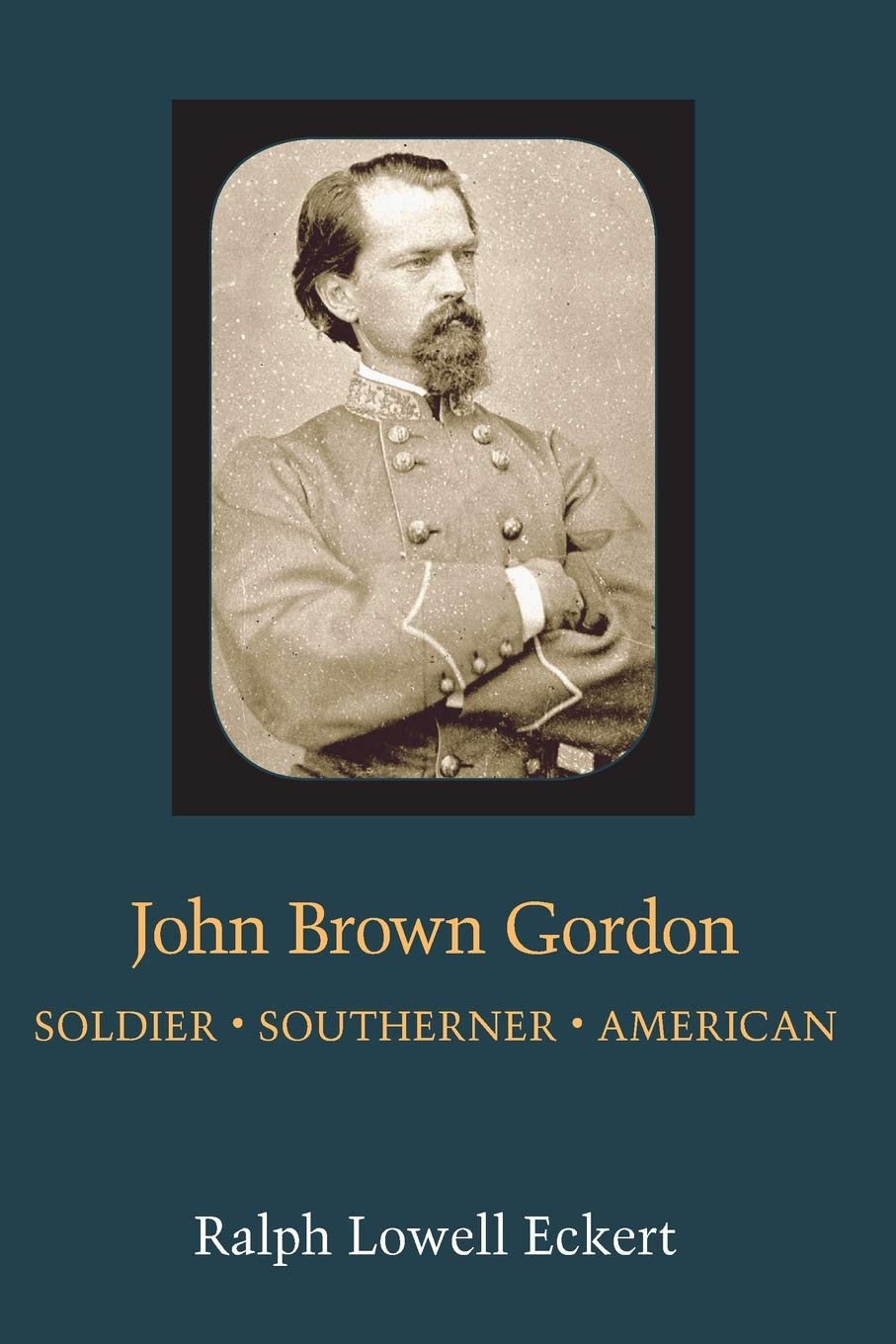 John Brown Gordon: Soldier, Southerner, American