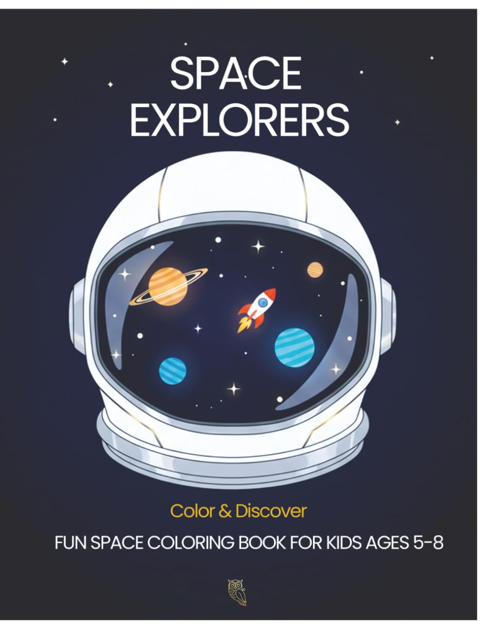 Space Explorers: Color & Discover: Fun space colouring book for kids ages 5-8