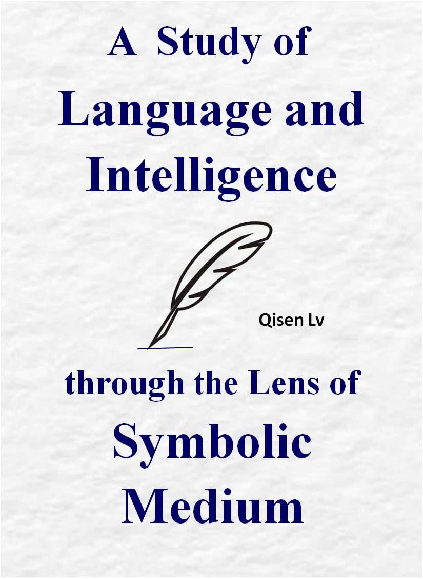 A study of language and intelligence through the lens of symbolic medium.