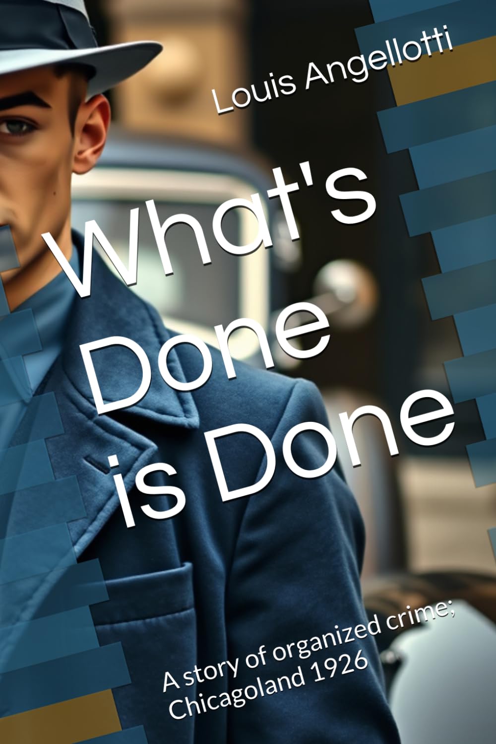 What's Done is Done: A story of organized crime; 1926