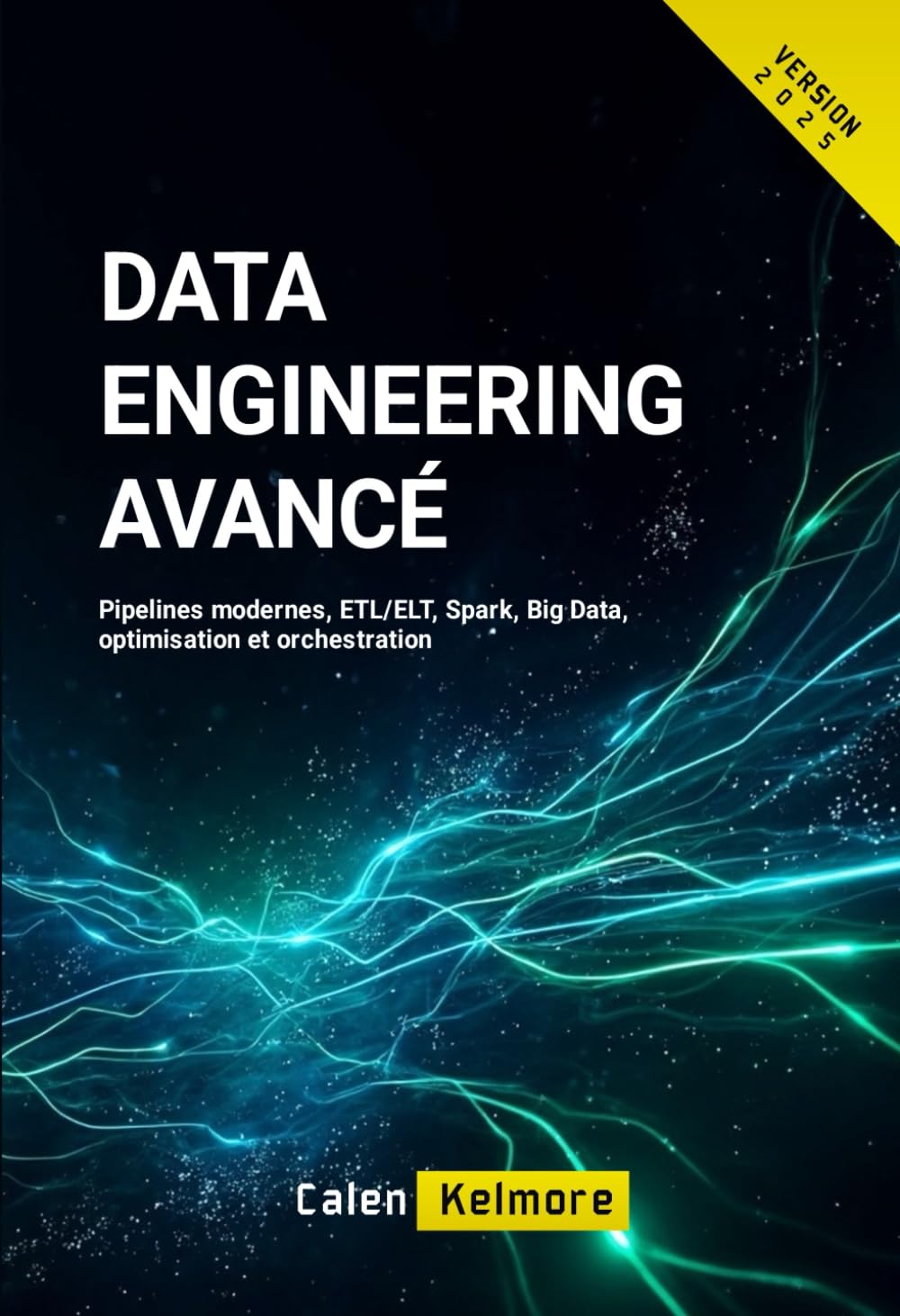 Data Engineering Avancé: Pipelines modernes, ETL/ELT, Spark, Big Data, optimisation et orchestration