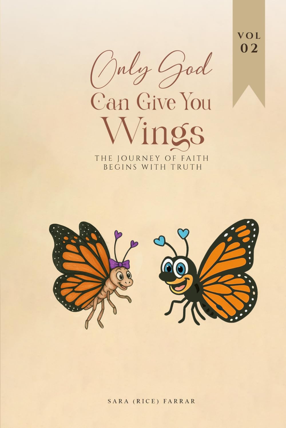 Only God Can Give You Wings: The Journey of Faith Begins with Truth (Volume 2)