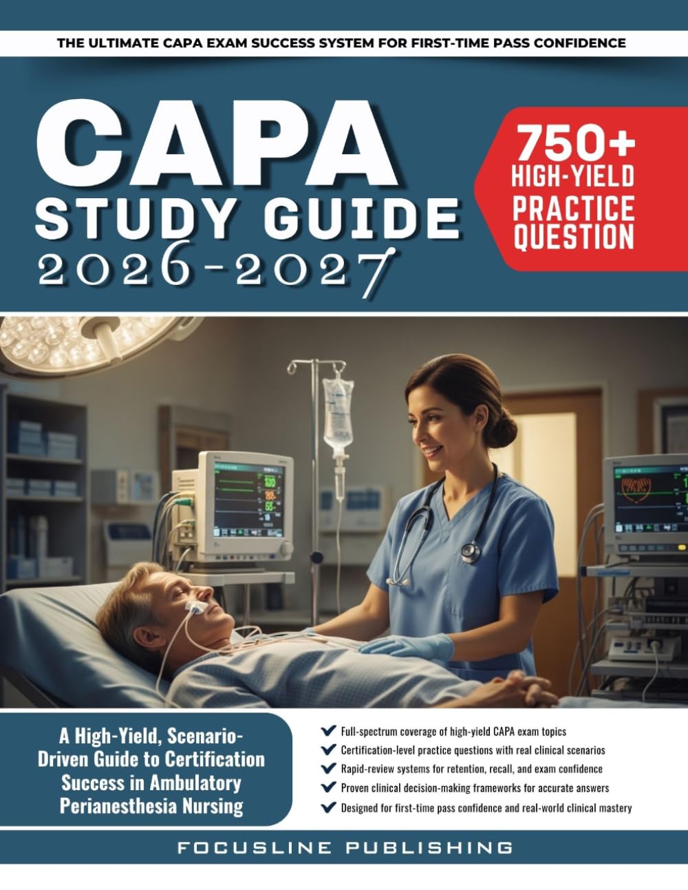 CAPA Study Guide 2026-2027: A High-Yield, Scenario-Driven Guide to Certification Success in Ambulatory Perianesthesia Nursing