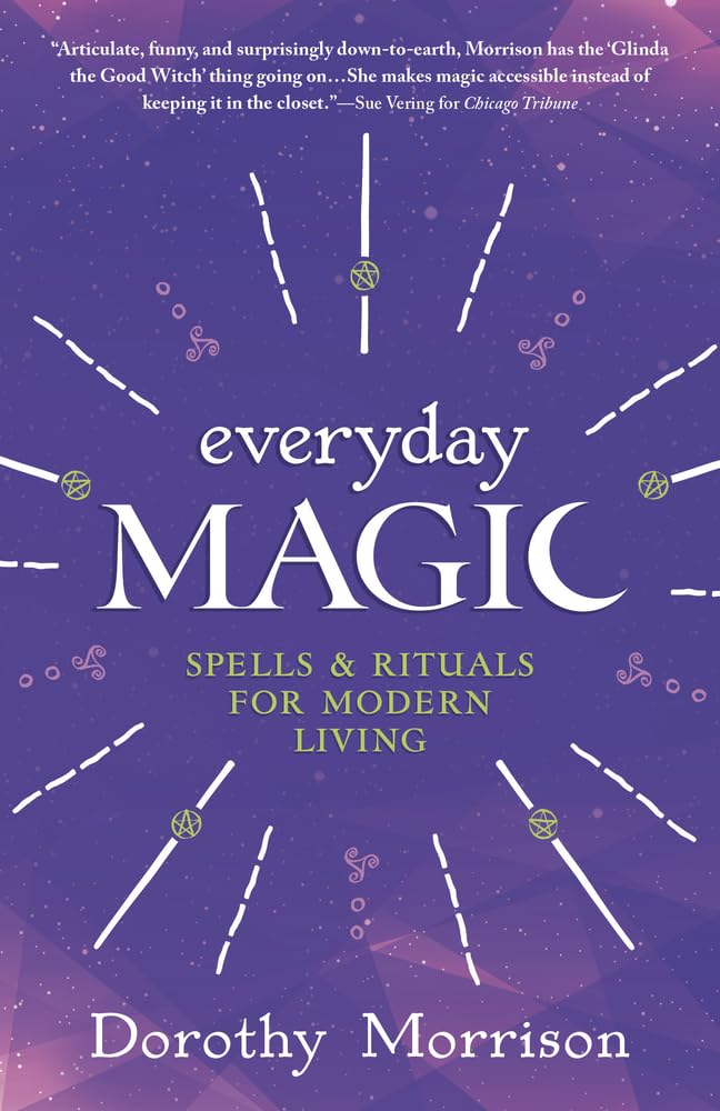 Everyday Magic: Spells & Rituals for Modern Living (Dorothy Morrison's Everyday Magic, 1) Paperback – September 8, 2002