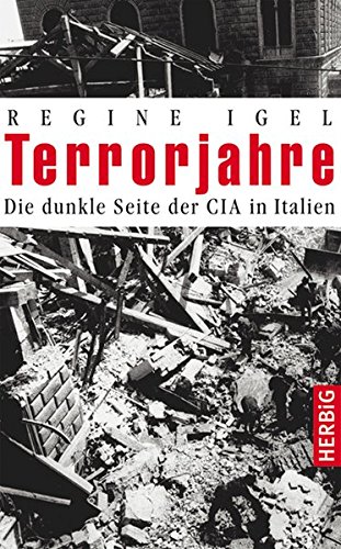 Terrorjahre: Die dunkle Seite der CIA in Italien Terrorjahre: Die dunkle Seite der CIA in Italien