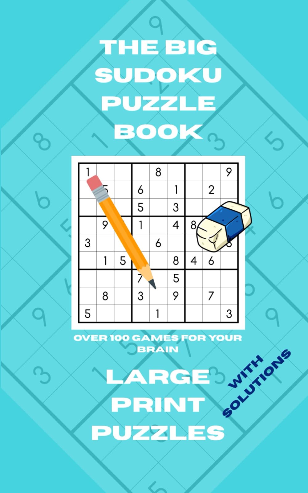 The Big Sudoku Puzzle Book: Over 100 Games For Your Brain