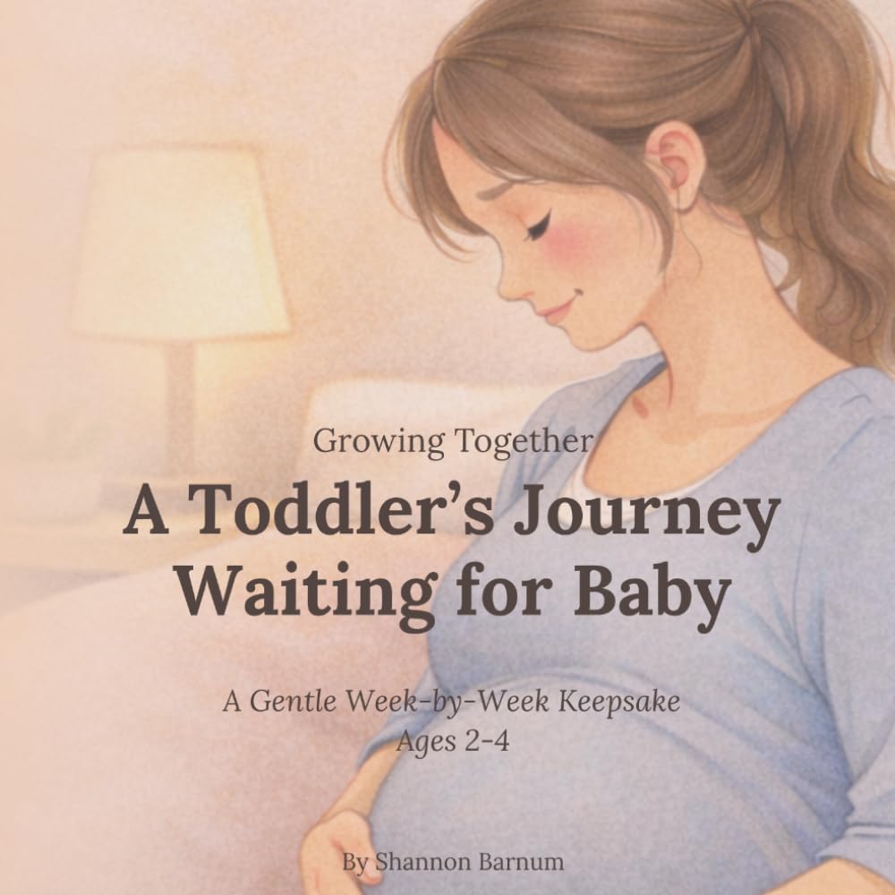 A Toddler’s Journey Waiting for Baby: A Gentle Week-by-Week Keepsake (Growing Together)
