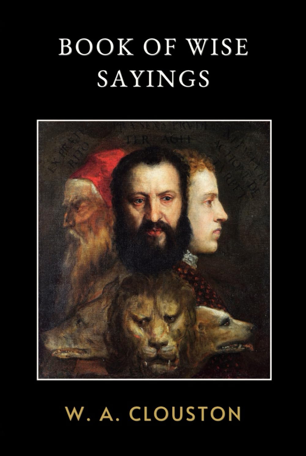 Book of Wise Sayings: LARGE PRINT - A Timeless Collection of Ancient Wisdom and Spiritual Teachings