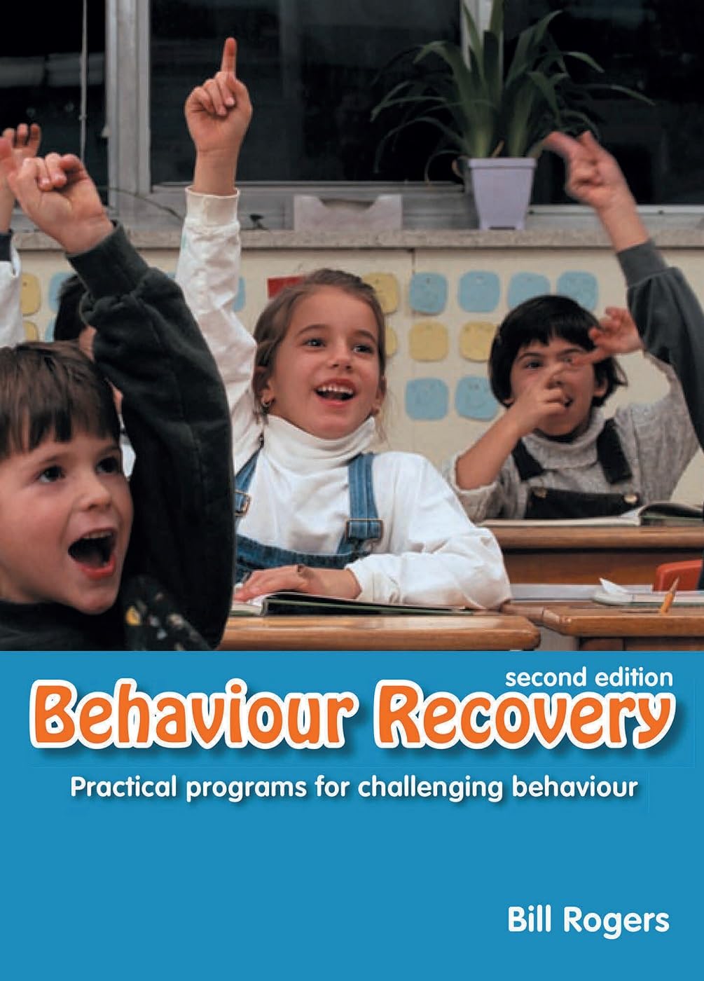 Behaviour Recovery: Practical Programs for Challenging Behaviour and Children with Emotional Behaviour Disorders in Mainstream Schools (Second Edition)
