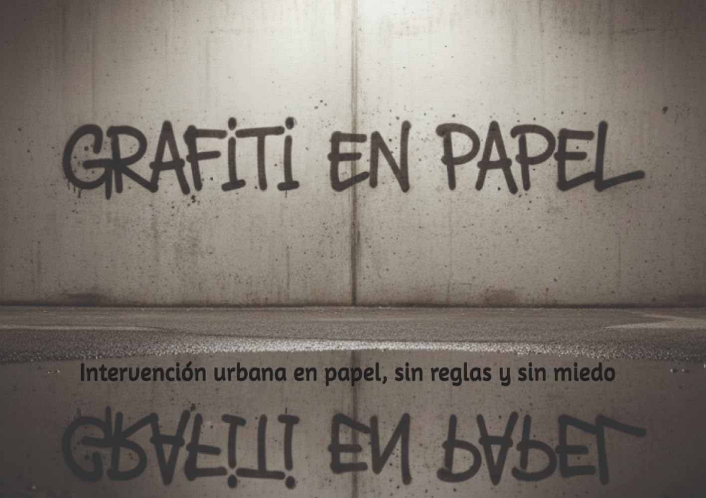 GRAFITI EN PAPEL: Intervención urbana en papel, sin reglas y sin miedo
