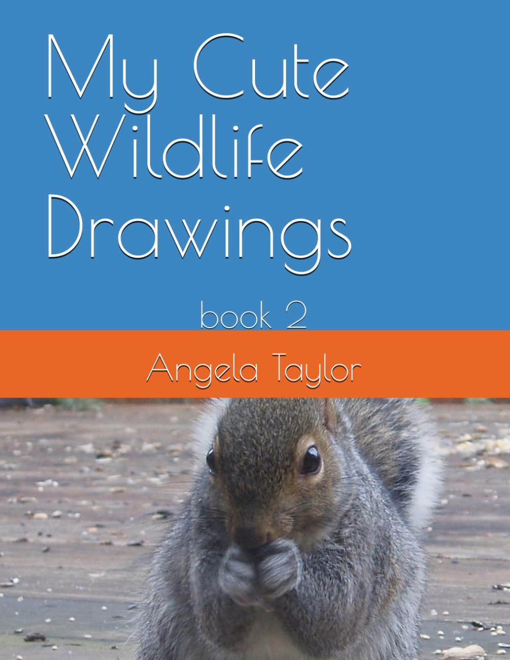 My Cute Wildlife Drawings: book 2 (MEETING WILDLIFE FRIENDS HAVING EPIC ADVENTURES SERIES)