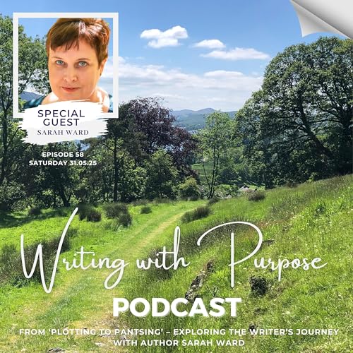 #58 From ‘Plotting to Pantsing’ – Exploring the Writer’s Journey with Author Sarah Ward cover art