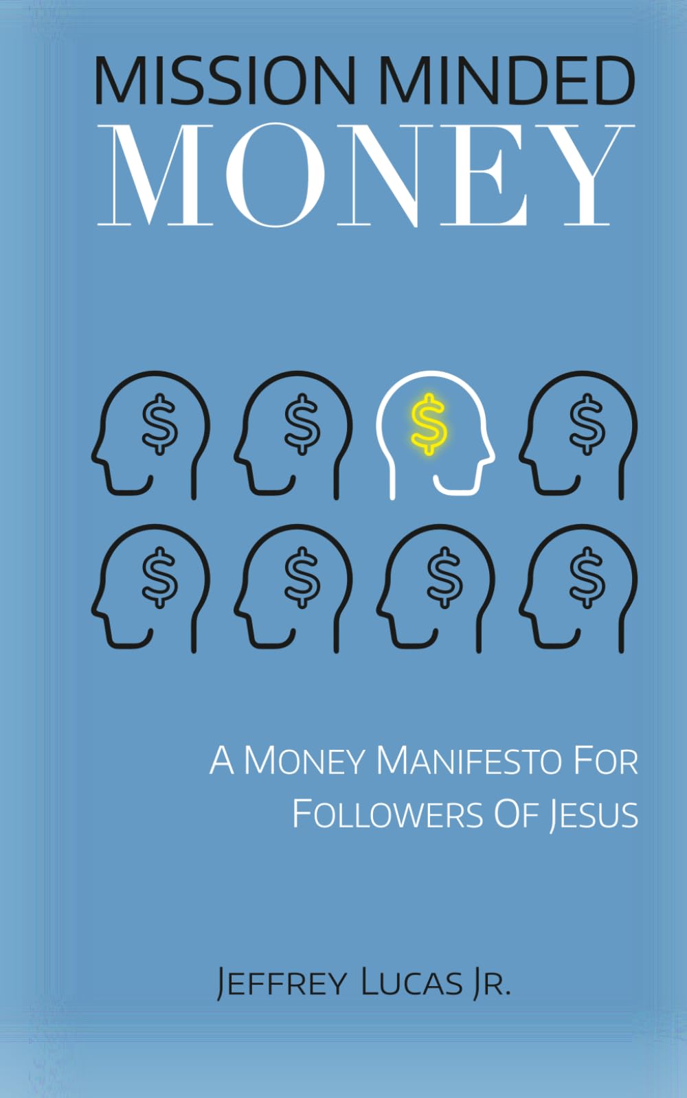 Mission Minded Money: A Money Manifesto For Followers of Christ