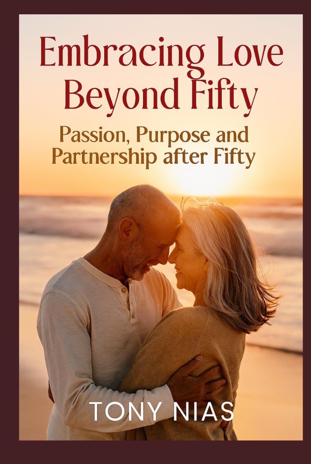 Embracing Love Beyond Fifty: Passion, Purpose and Partnership after Fifty
