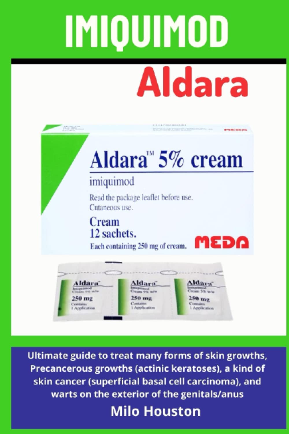 Buy IMIQUIMOD ALDARA Ultimate guide to treat many forms of skin