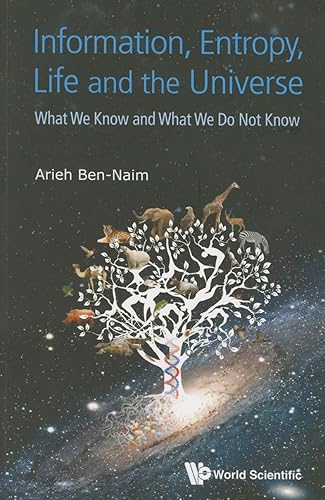 Information, Entropy, Life And The Universe: What We Know And What We Do Not Know