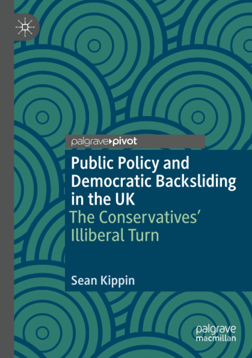 Public Policy and Democratic Backsliding in the UK: The Conservatives' Illiberal Turn (Understanding Governance)