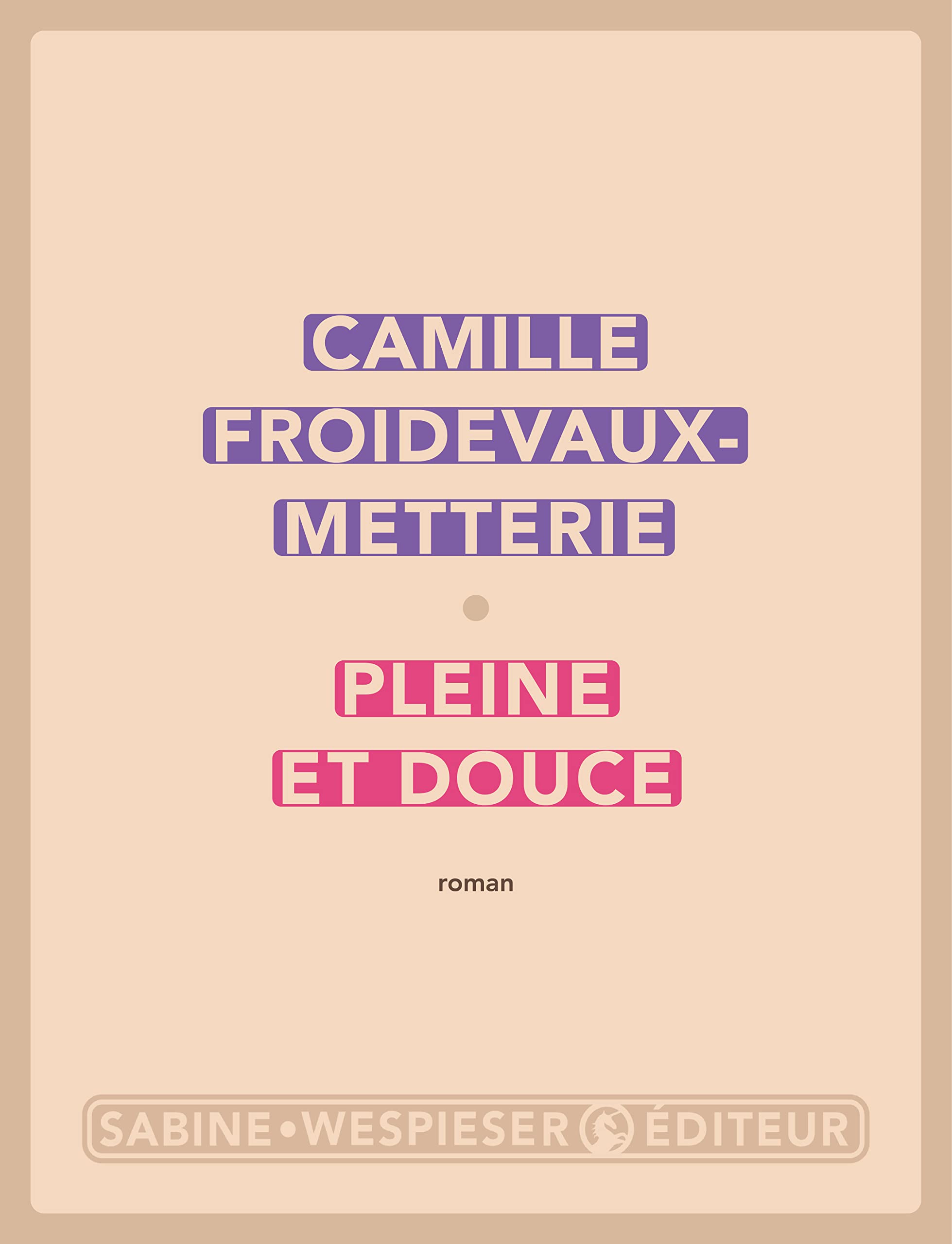 Camille Froidevaux-MetteriePleine et douce (2023)